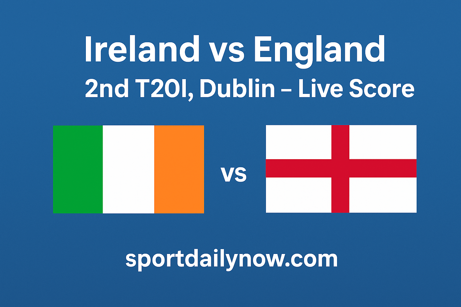 Ireland vs England 2nd T20I Live Score